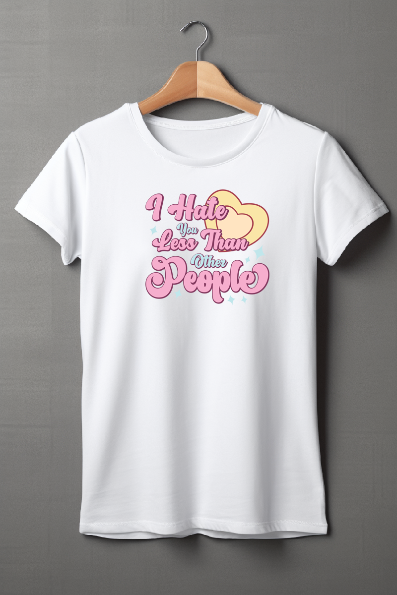 I Hate You Less Than Other People