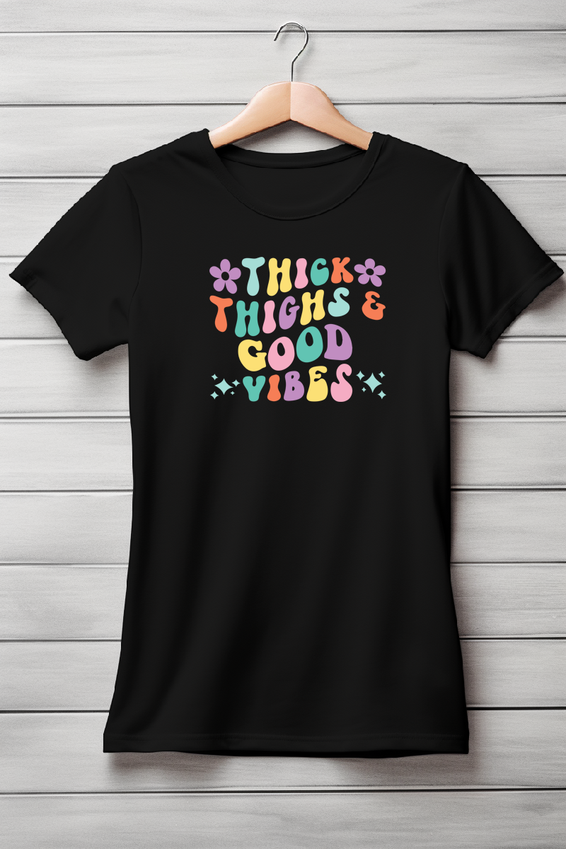 Thick Thighs Good Vibes